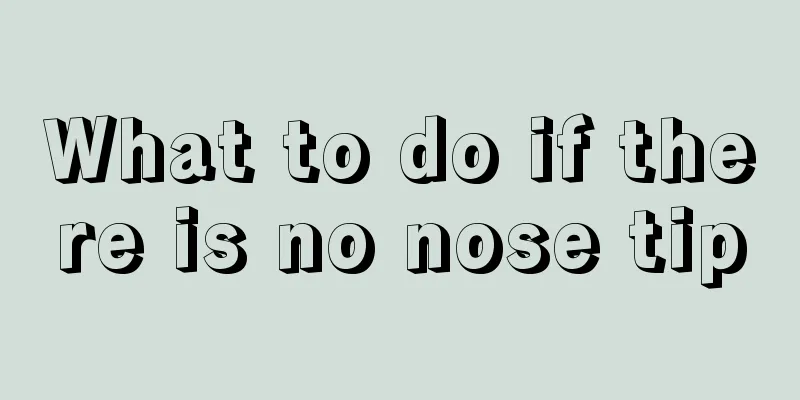 What to do if there is no nose tip
