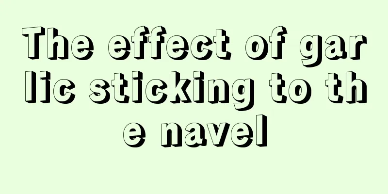 The effect of garlic sticking to the navel
