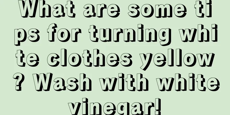 What are some tips for turning white clothes yellow? Wash with white vinegar! 