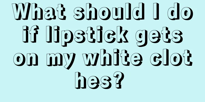 What should I do if lipstick gets on my white clothes? 
