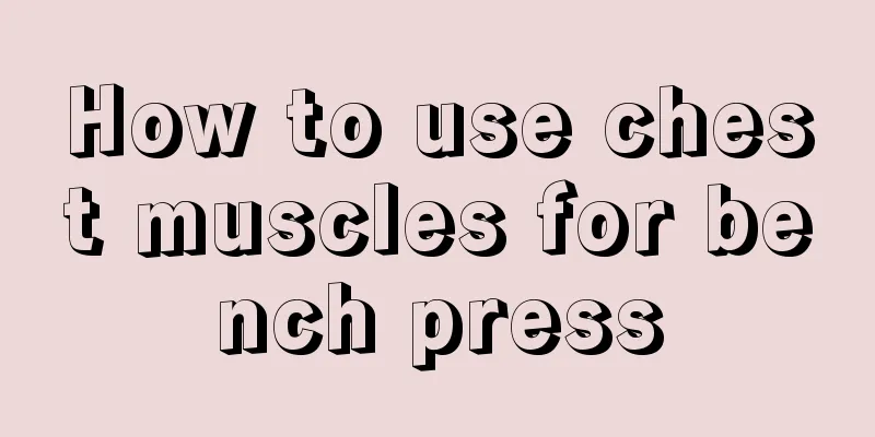 How to use chest muscles for bench press