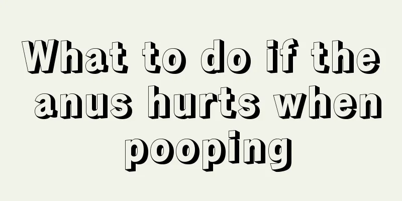 What to do if the anus hurts when pooping
