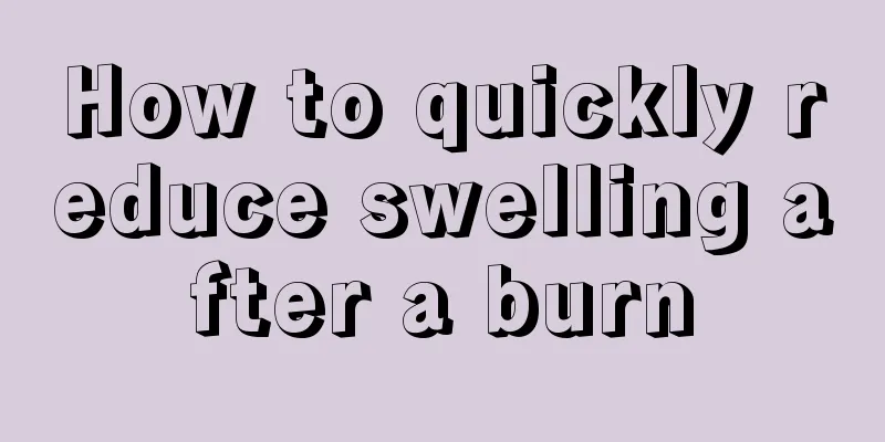 How to quickly reduce swelling after a burn