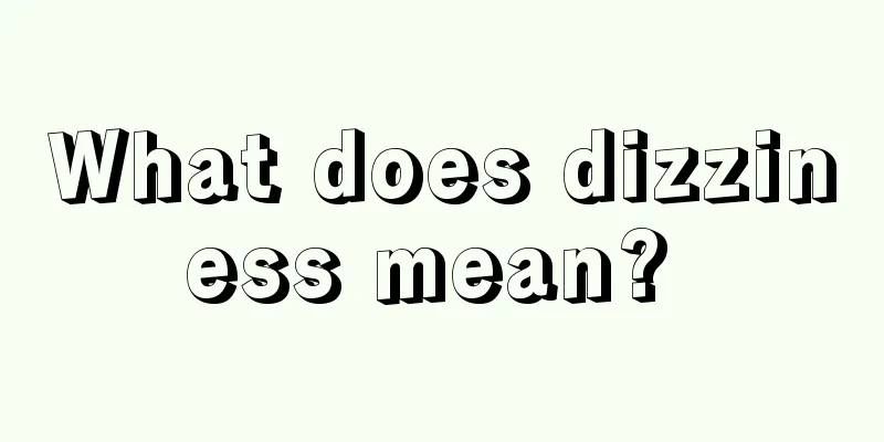 What does dizziness mean? 