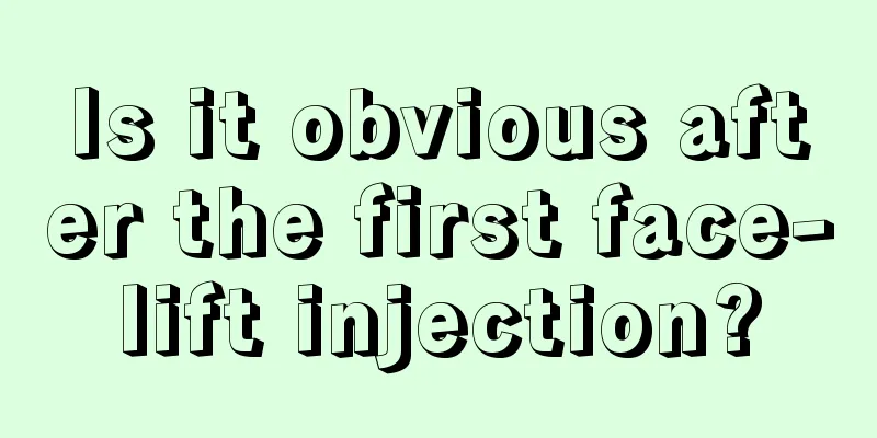 Is it obvious after the first face-lift injection?