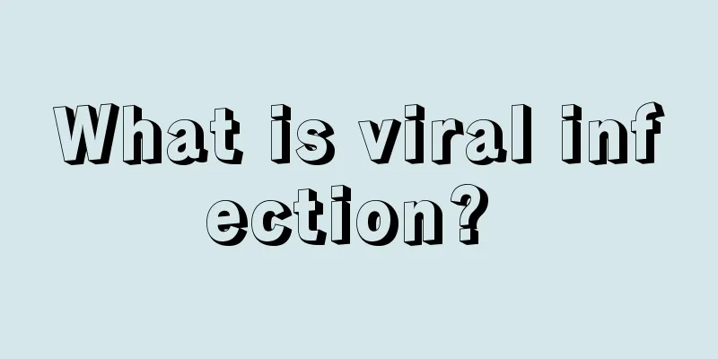 What is viral infection? 
