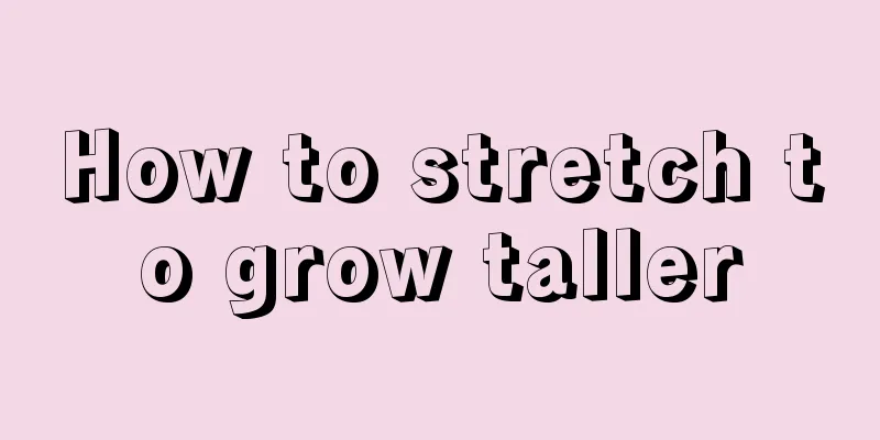 How to stretch to grow taller