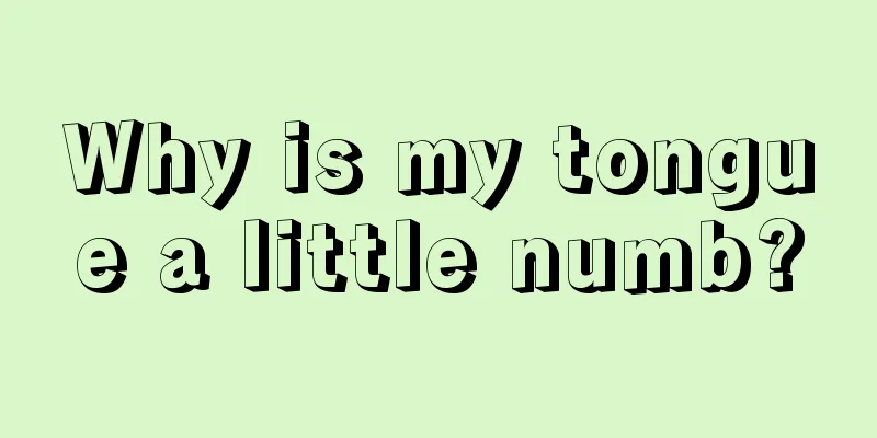 Why is my tongue a little numb?