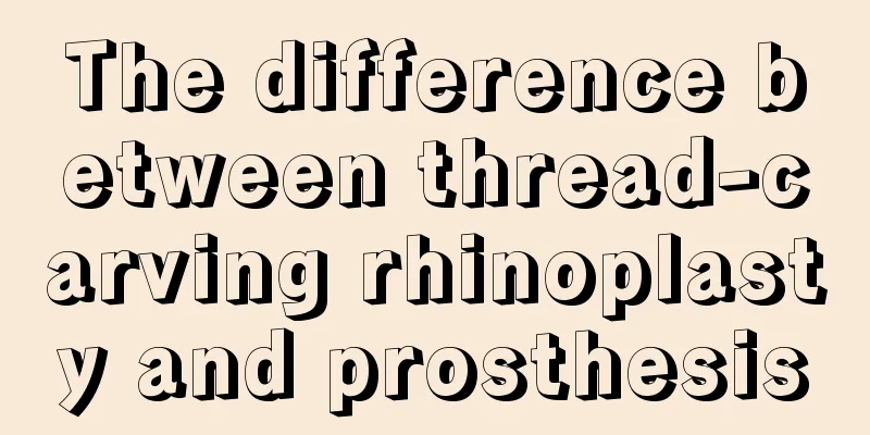 The difference between thread-carving rhinoplasty and prosthesis