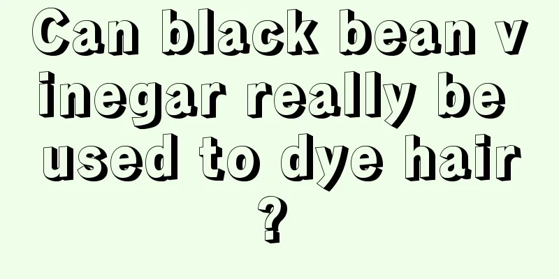 Can black bean vinegar really be used to dye hair? 
