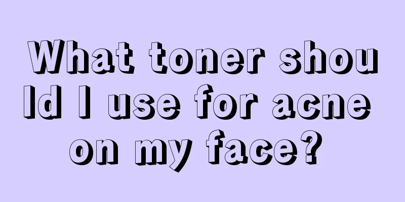 What toner should I use for acne on my face? 