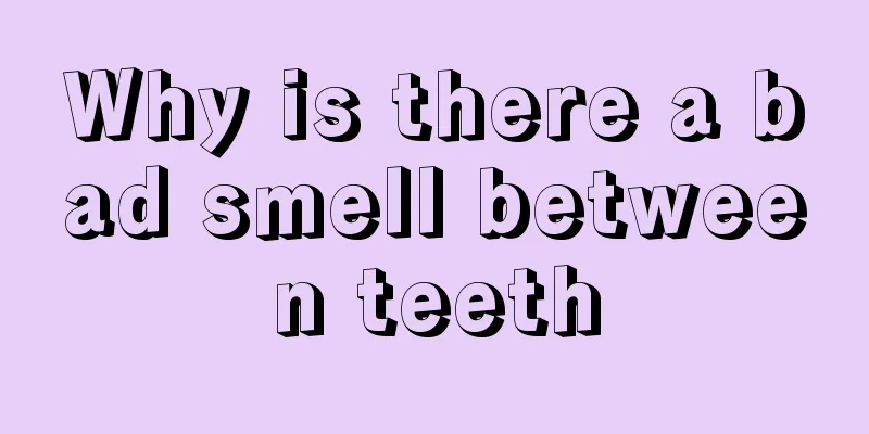 Why is there a bad smell between teeth