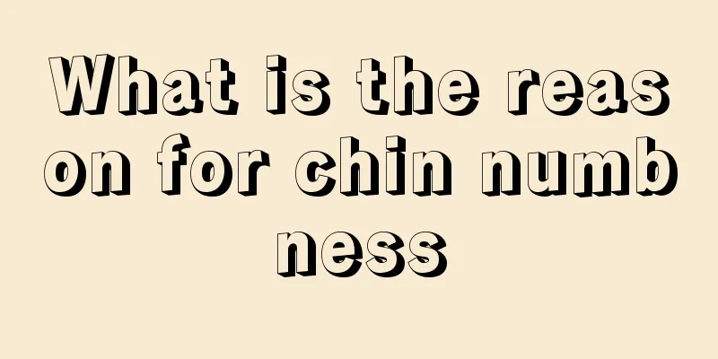 What is the reason for chin numbness