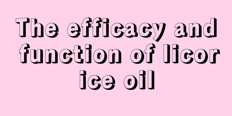 The efficacy and function of licorice oil