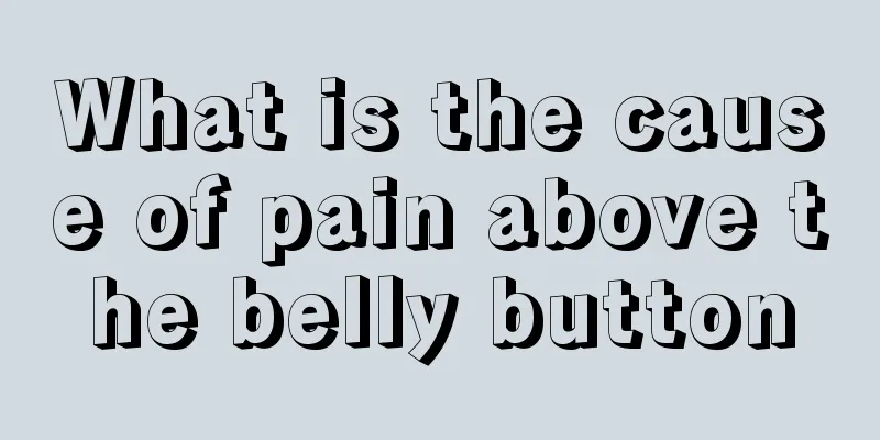 What is the cause of pain above the belly button