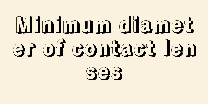 Minimum diameter of contact lenses