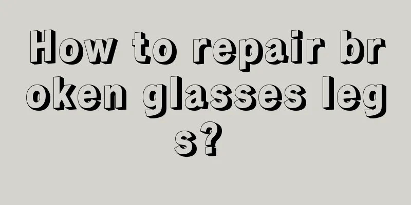 How to repair broken glasses legs? 