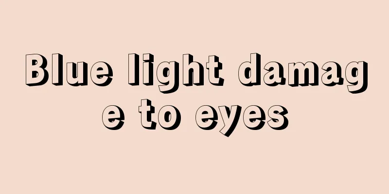 Blue light damage to eyes