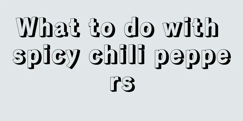 What to do with spicy chili peppers
