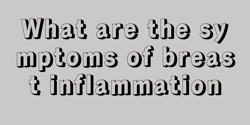 What are the symptoms of breast inflammation