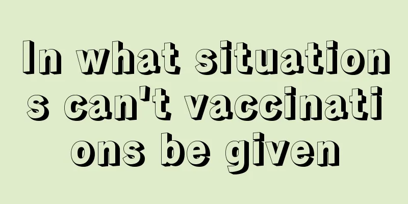 In what situations can't vaccinations be given