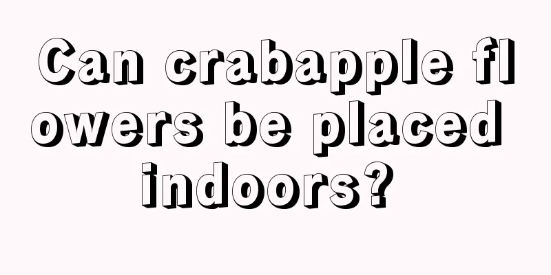 Can crabapple flowers be placed indoors? 