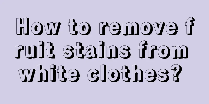 How to remove fruit stains from white clothes? 