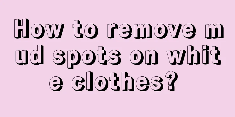 How to remove mud spots on white clothes? 