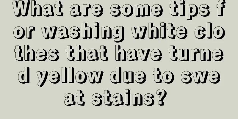 What are some tips for washing white clothes that have turned yellow due to sweat stains? 
