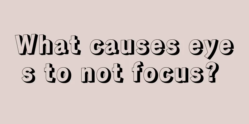 What causes eyes to not focus? 