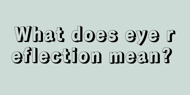 What does eye reflection mean? 