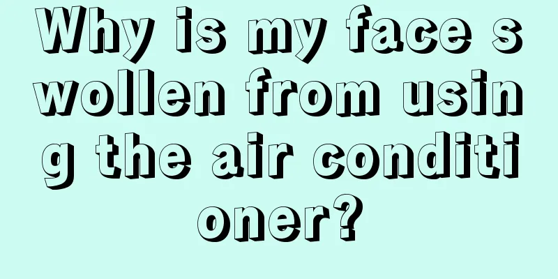 Why is my face swollen from using the air conditioner?