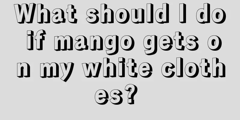 What should I do if mango gets on my white clothes? 