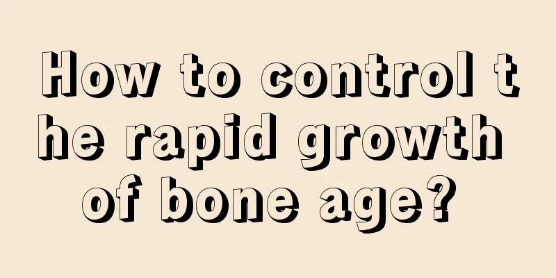 How to control the rapid growth of bone age? 