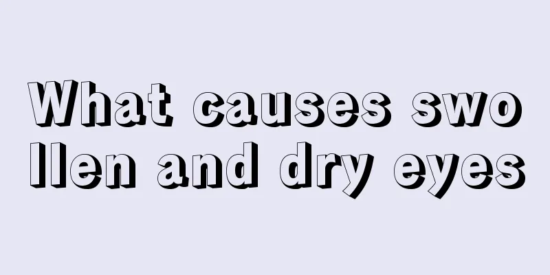 What causes swollen and dry eyes