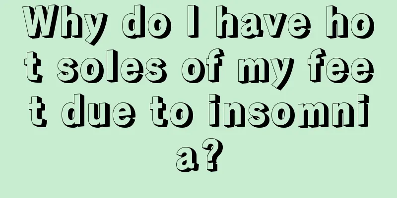 Why do I have hot soles of my feet due to insomnia?