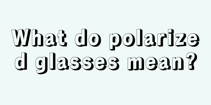 What do polarized glasses mean?
