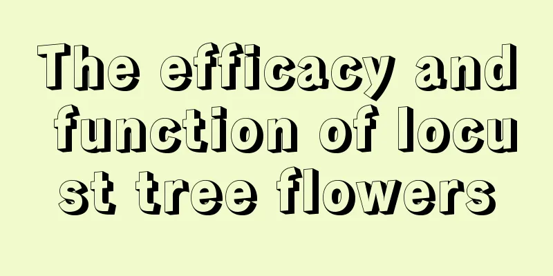 The efficacy and function of locust tree flowers