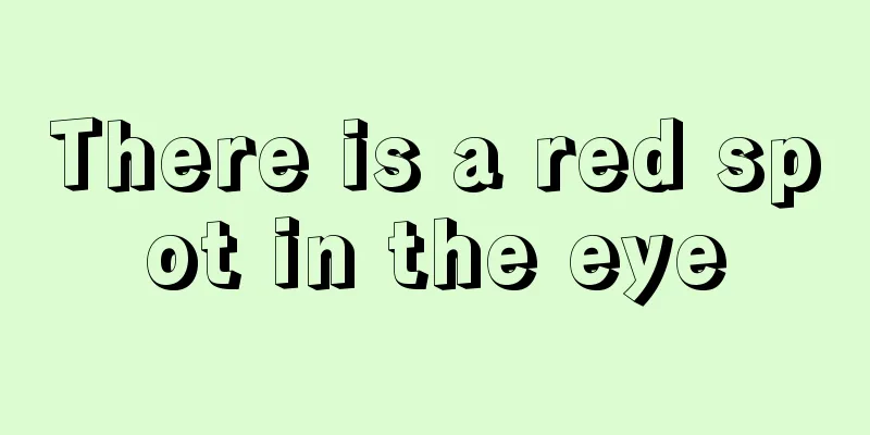 There is a red spot in the eye