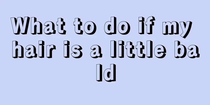 What to do if my hair is a little bald