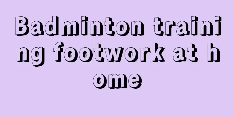 Badminton training footwork at home