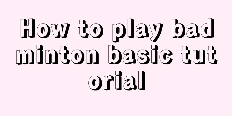 How to play badminton basic tutorial