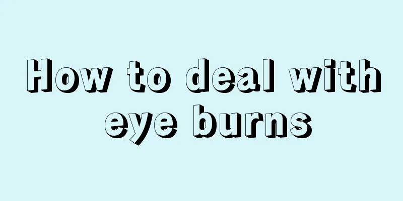 How to deal with eye burns