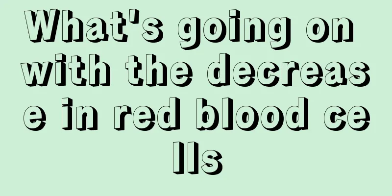 What's going on with the decrease in red blood cells
