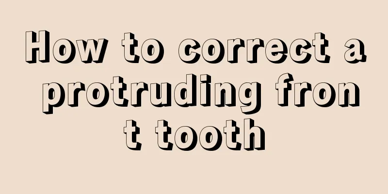 How to correct a protruding front tooth