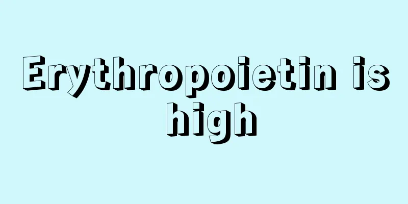 Erythropoietin is high