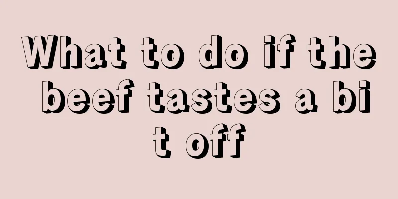What to do if the beef tastes a bit off