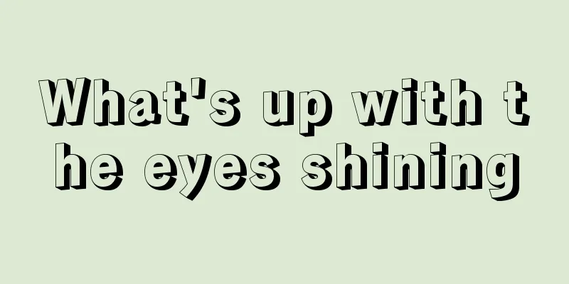 What's up with the eyes shining