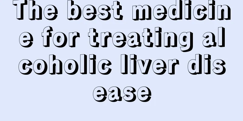 The best medicine for treating alcoholic liver disease