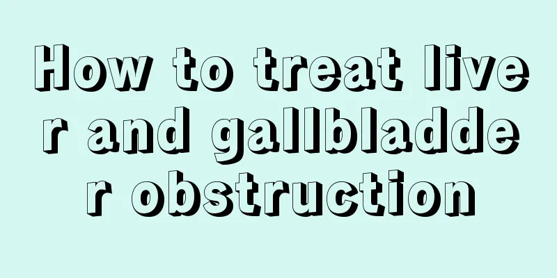 How to treat liver and gallbladder obstruction